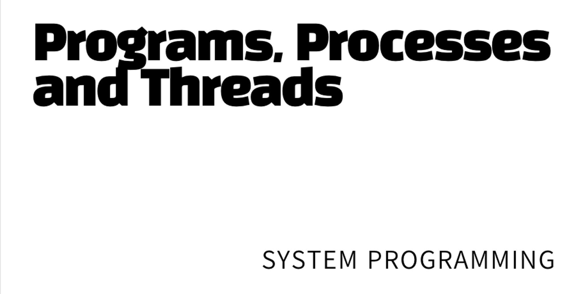 Programs, Processes and Threads - 시스템프로그래밍
