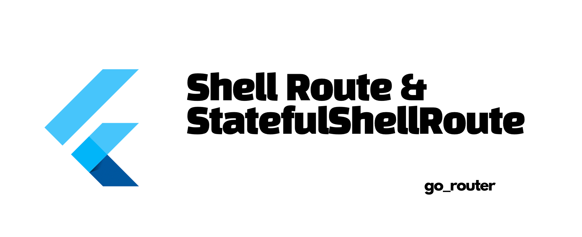 Shell Route와 StatefulShellRoute - [go_router]