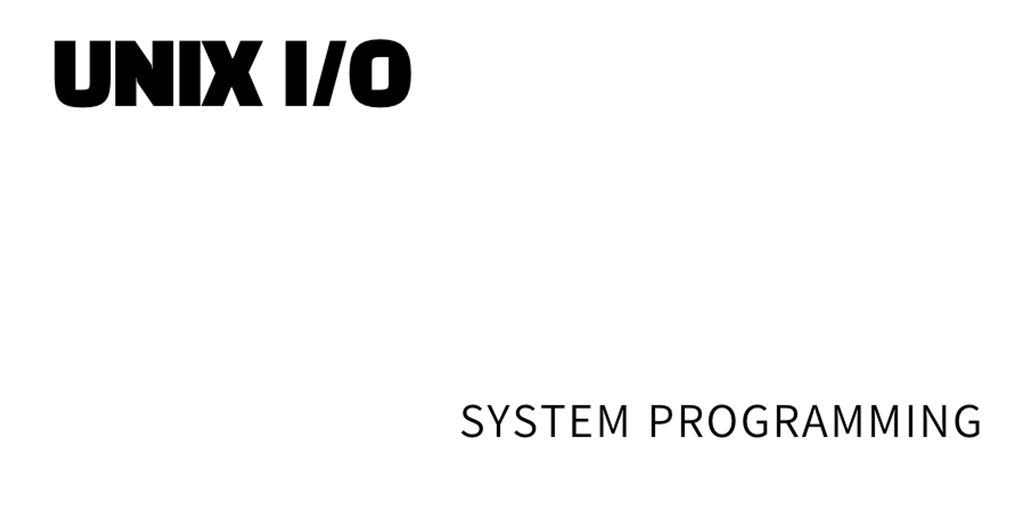 UNIX I/O - 시스템프로그래밍